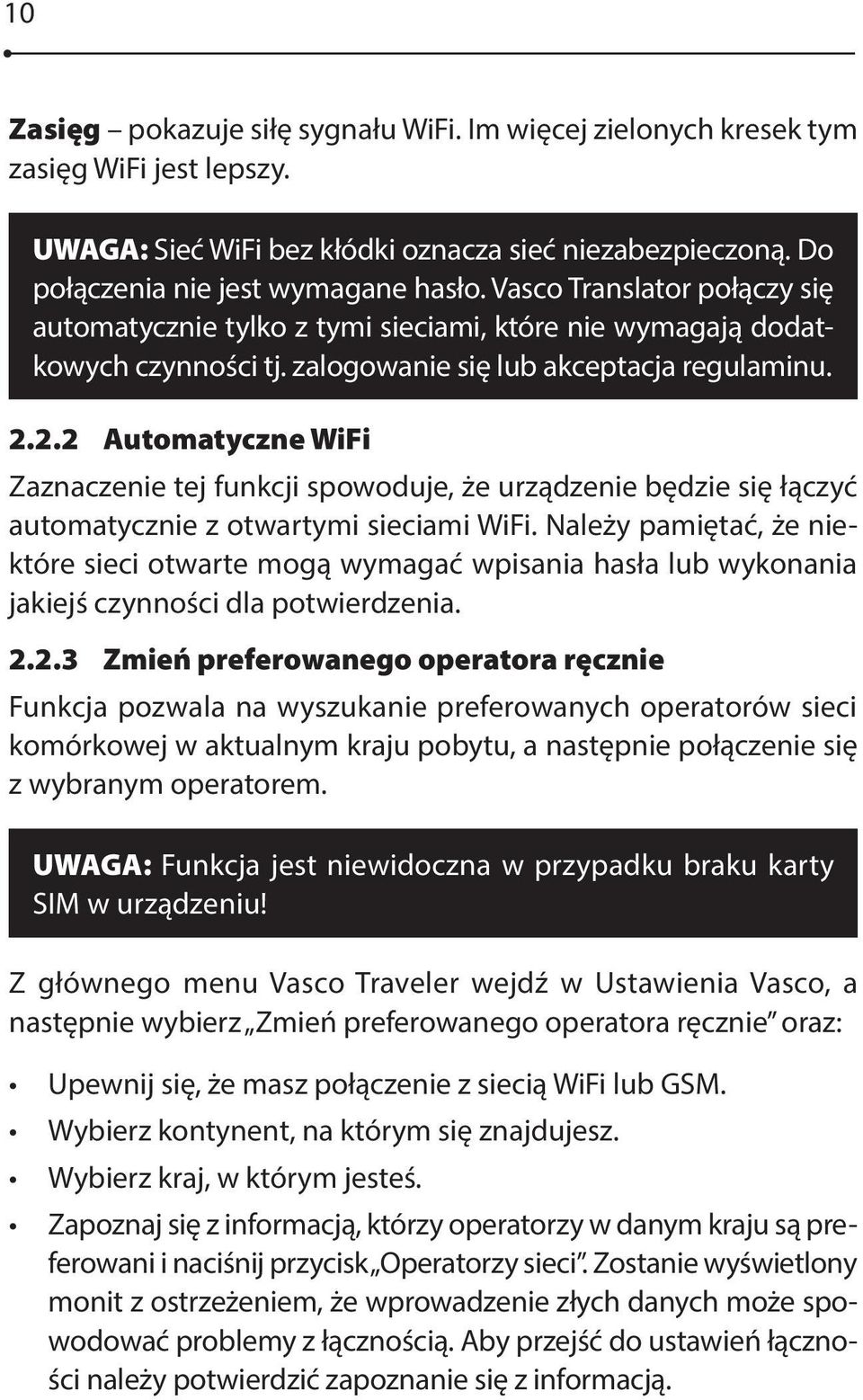 2.2 Automatyczne WiFi Zaznaczenie tej funkcji spowoduje, że urządzenie będzie się łączyć automatycznie z otwartymi sieciami WiFi.