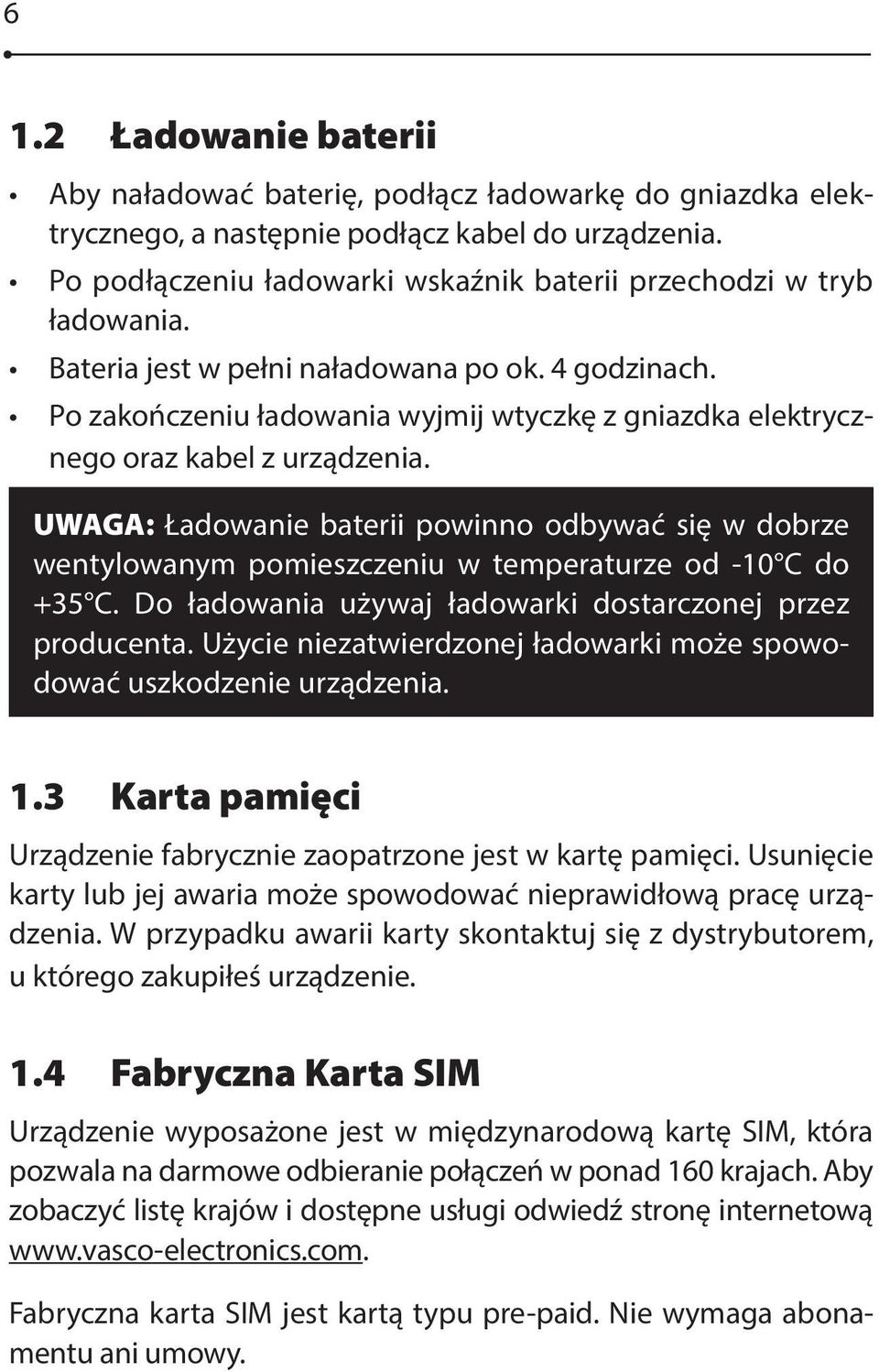 Po zakończeniu ładowania wyjmij wtyczkę z gniazdka elektrycznego oraz kabel z urządzenia.