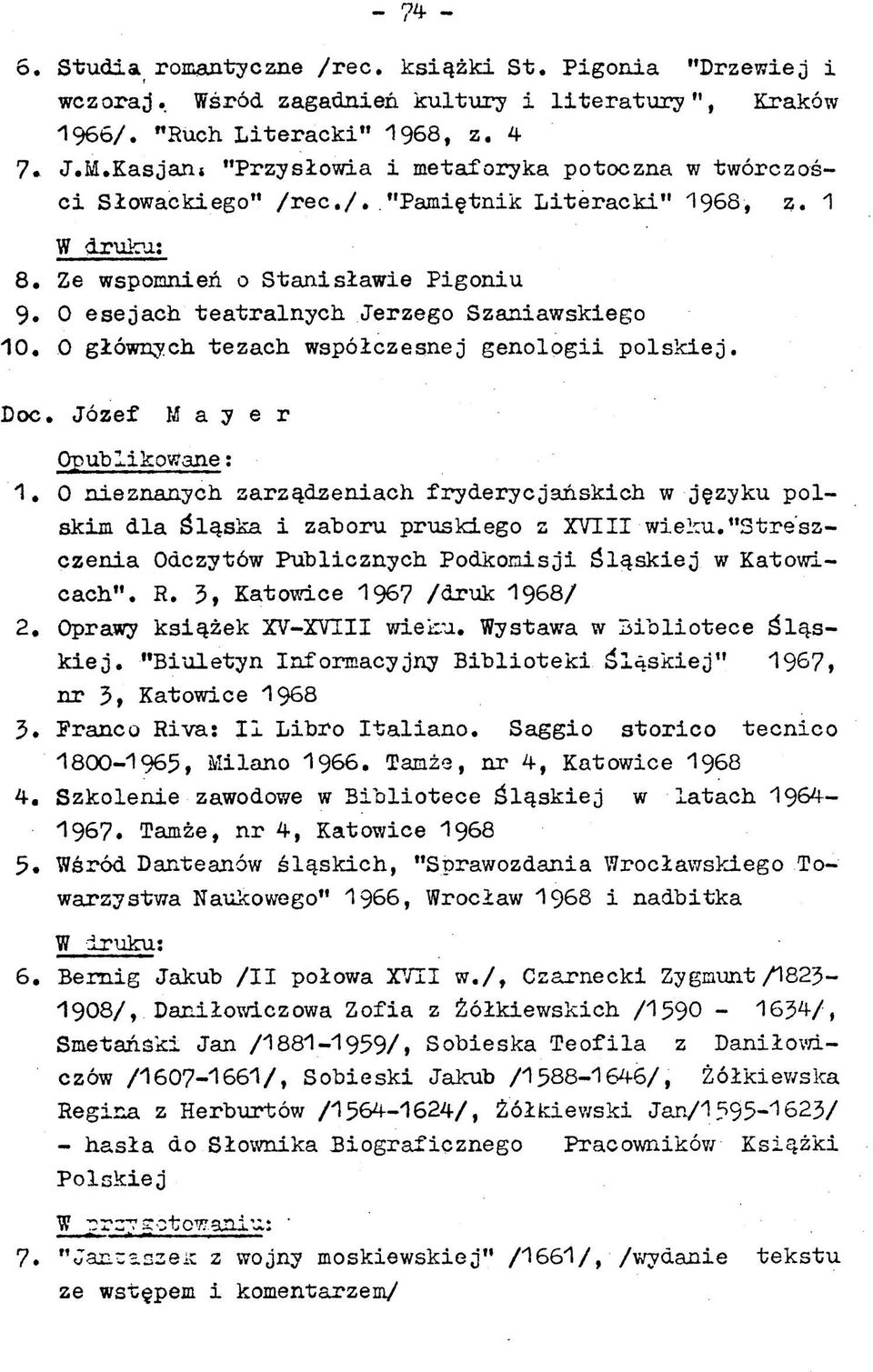 O e s e ja c h te a tr a ln y c h Jerzego Szaniaw skiego 10. O głównych te z a c h w spółczesnej g e n o lo g ii p o ls k ie j. Doc. Jó z e f M a y e r Opublikowane : 1.