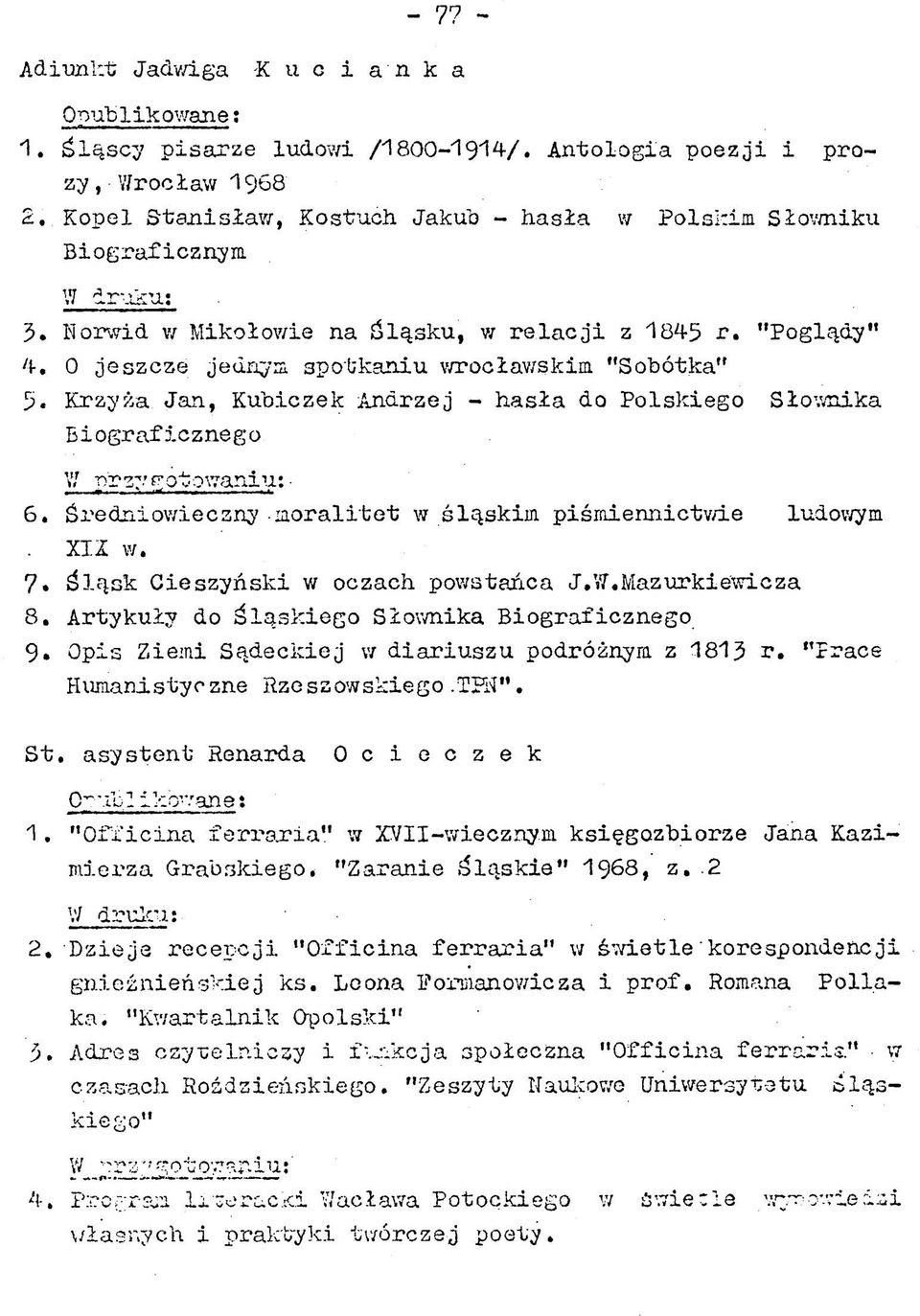 0 je sz c z e jednym sp o tk a n iu wrocławskim "Sobótka" 5. Krzyża Ja n, K ubiczek A ndrzej - h a s ła do P o lskiego Słownika B io g raficzn eg o V/ t> r z"' t? ot o wani u : 6.