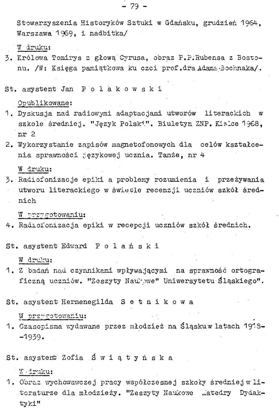 D yskusja nad radiowymi adaptacjam i utworów l ite r a c k ic h w szk o le ś r e d n ie j. "Język P o ls k i". B iu le ty n ZNP. Kialce 1968, n r 2 2.