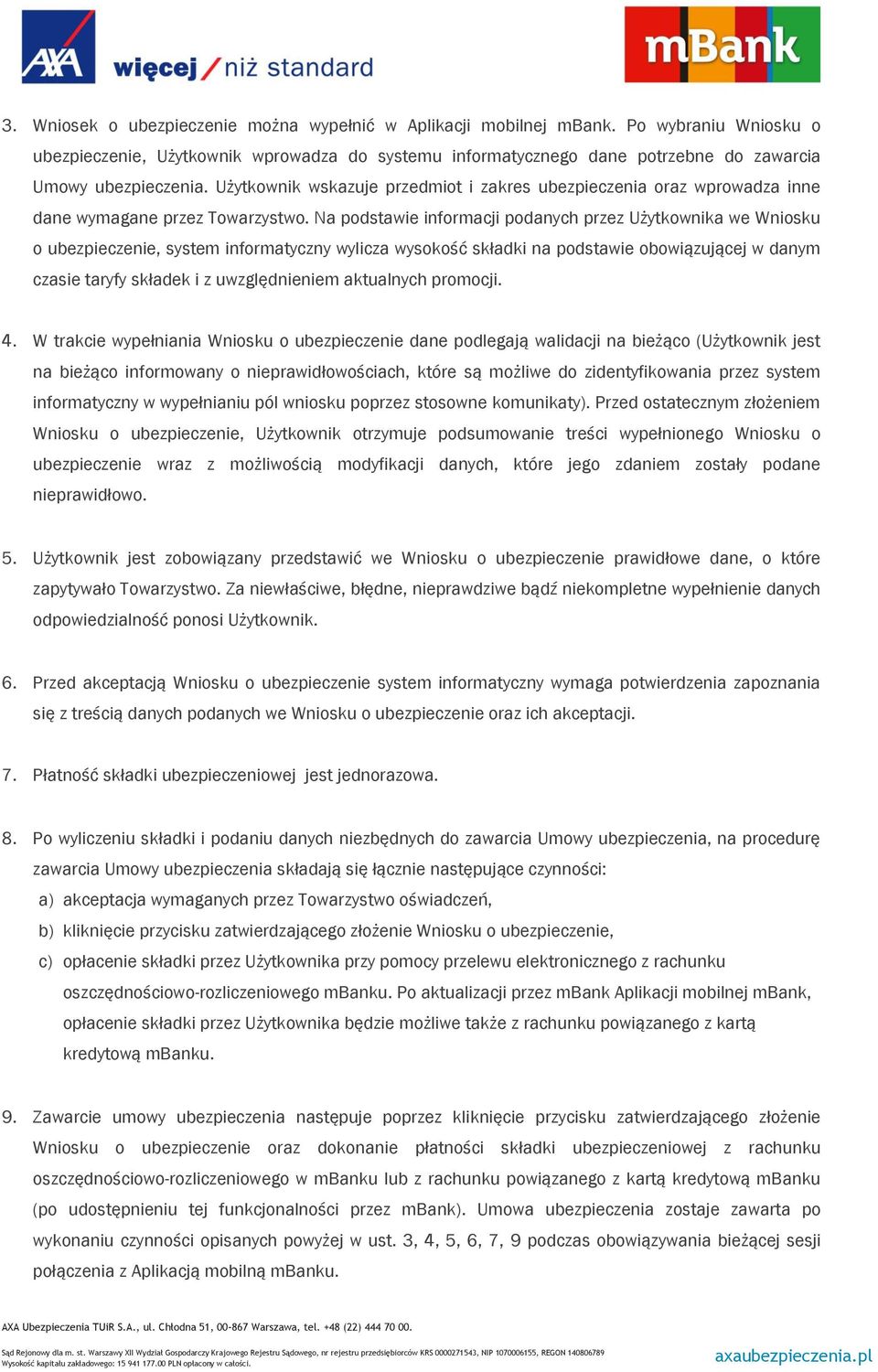 Użytkownik wskazuje przedmiot i zakres ubezpieczenia oraz wprowadza inne dane wymagane przez Towarzystwo.