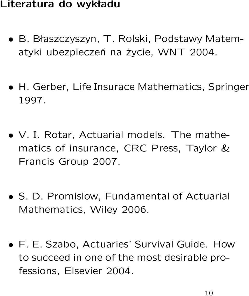 The mathematics of insurance, CRC Press, Taylor & Francis Group 2007. S. D.