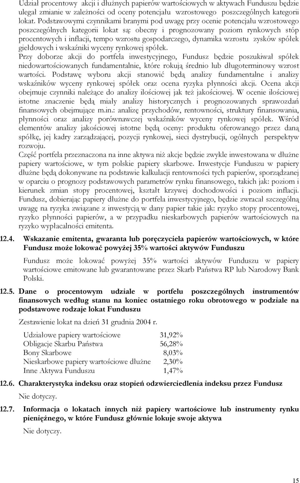 gospodarczego, dynamika wzrostu zysków spółek giełdowych i wskaźniki wyceny rynkowej spółek.