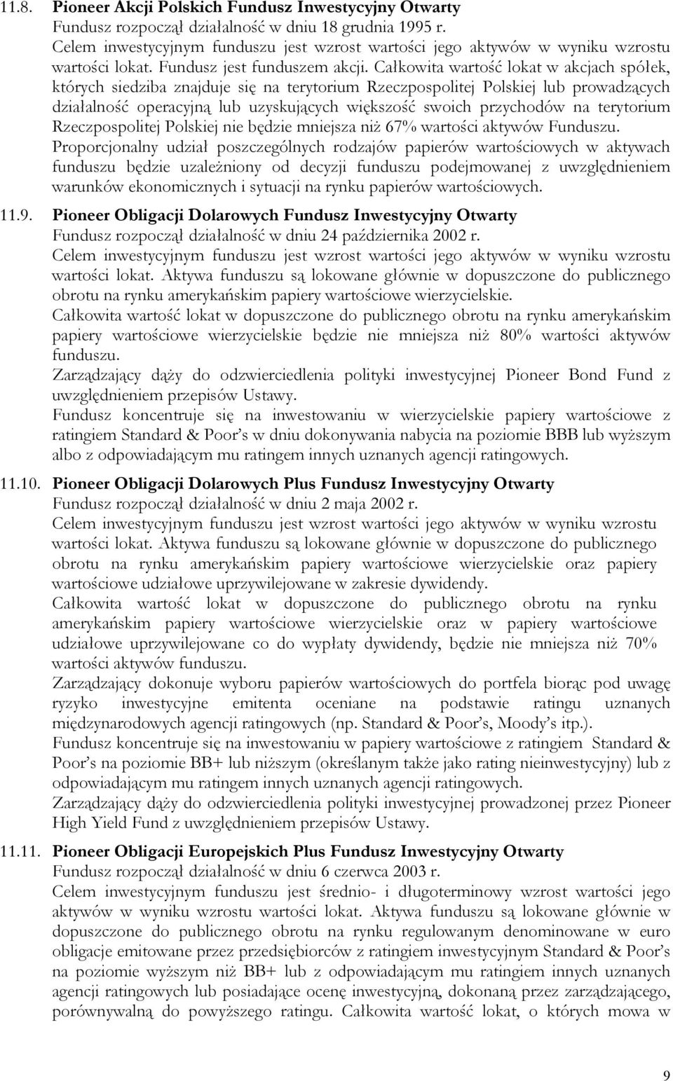 Całkowita wartość lokat w akcjach spółek, których siedziba znajduje się na terytorium Rzeczpospolitej Polskiej lub prowadzących działalność operacyjną lub uzyskujących większość swoich przychodów na