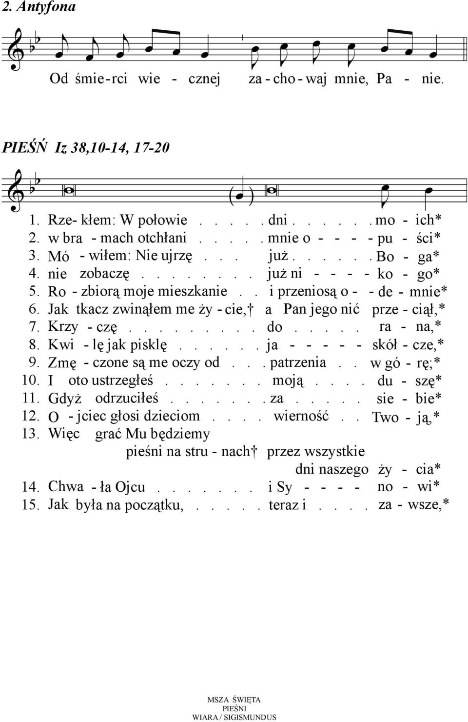 .... Kw - lę ak psklę...... a - - - - - Zmę - czone są me oczy od... patrzena.. I oto ustrzegłeś....... moą.... GdyŜ odrzucłeś....... za..... O - cec głos dzecom.... werność.