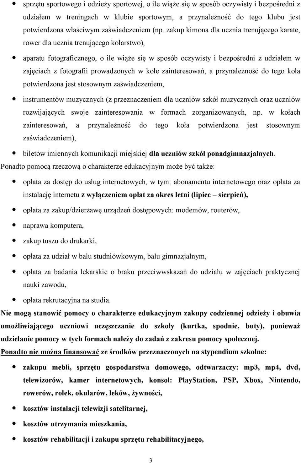 zakup kimona dla ucznia trenującego karate, rower dla ucznia trenującego kolarstwo), aparatu fotograficznego, o ile wiąże się w sposób oczywisty i bezpośredni z udziałem w zajęciach z fotografii