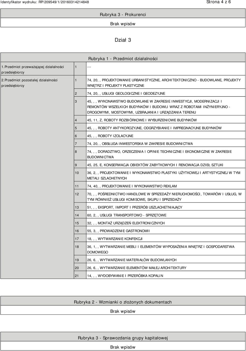 GEODEZYJNE 3 45,,, WYKONAWSTWO BUDOWLANE W ZAKRESIE INWESTYCJI, MODERNIZACJI I REMONTÓW WSZELKICH BUDYNKÓW I BUDOWLI WRAZ Z ROBOTAMI INŻYRYJNO - DROGOWYMI, MOSTOWYMI, UZBRAJANIA I URZĄDZANIA TERENU 4