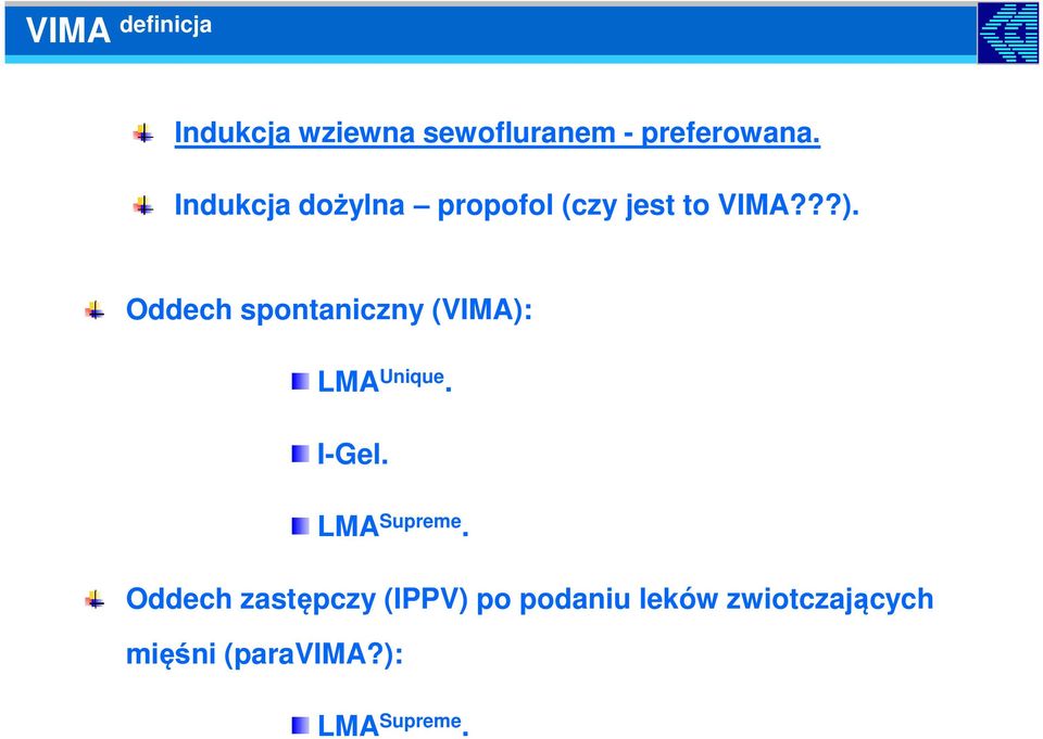 Oddech spontaniczny (VIMA): LMA Unique. I-Gel. LMA Supreme.