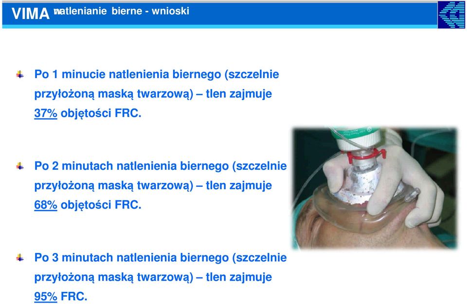 Po 2 minutach natlenienia biernego (szczelnie przyłożoną maską twarzową) tlen