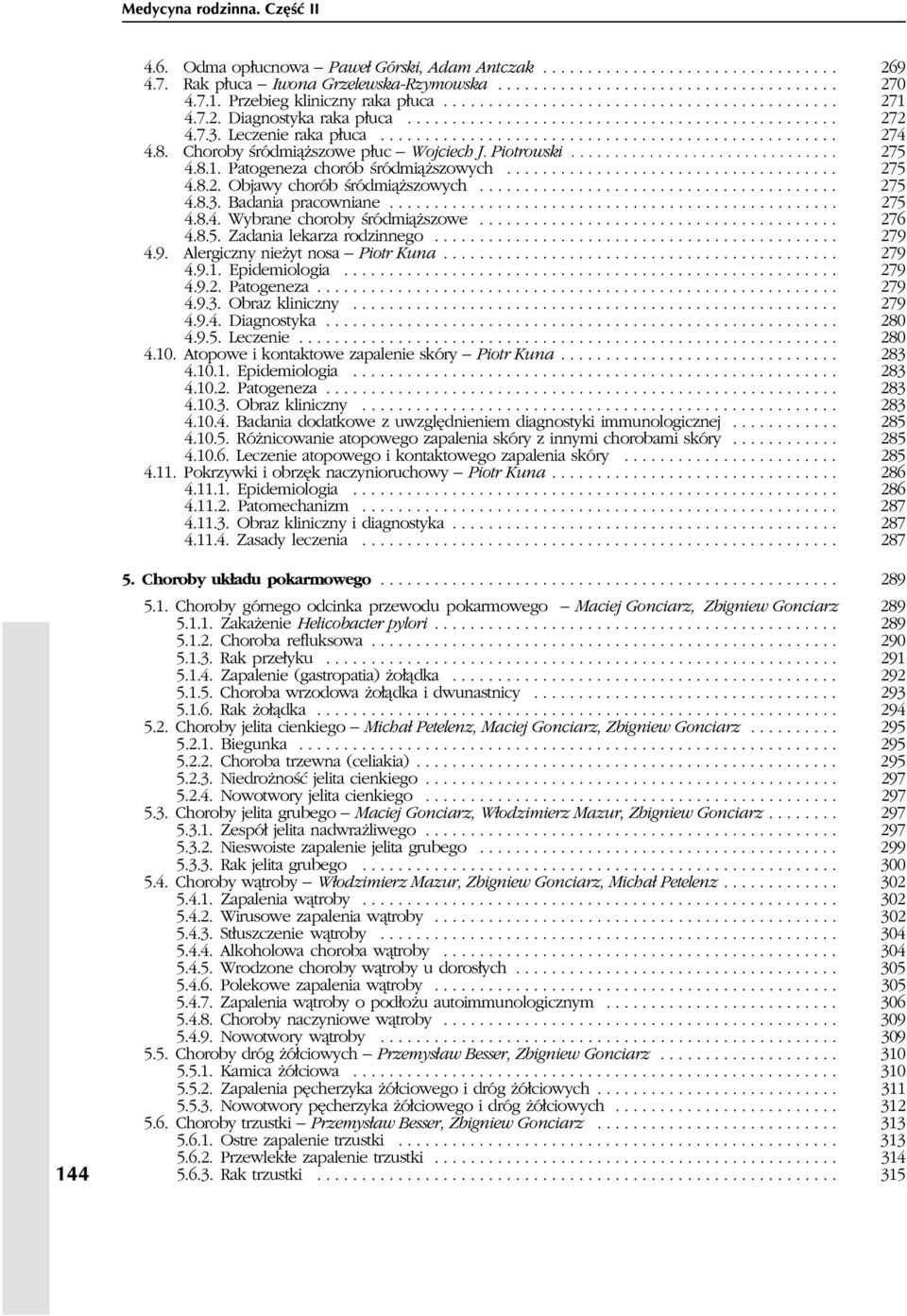 8. Choroby œródmi¹ szowe p³uc Wojciech J. Piotrowski............................... 275 4.8.1. Patogeneza chorób œródmi¹ szowych..................................... 275 4.8.2. Objawy chorób œródmi¹ szowych.