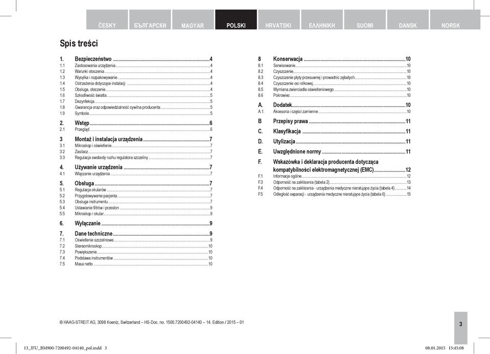 ..6 3 Montaż i instalacja urządzenia...7 3.1 Mikroskop i oświetlenie...7 3.2 Zasilacz...7 3.3 Regulacja swoby ruchu regulatora szczeliny...7 4. Używanie urządzenia...7 4.1 Włączanie urządzenia...7 5.