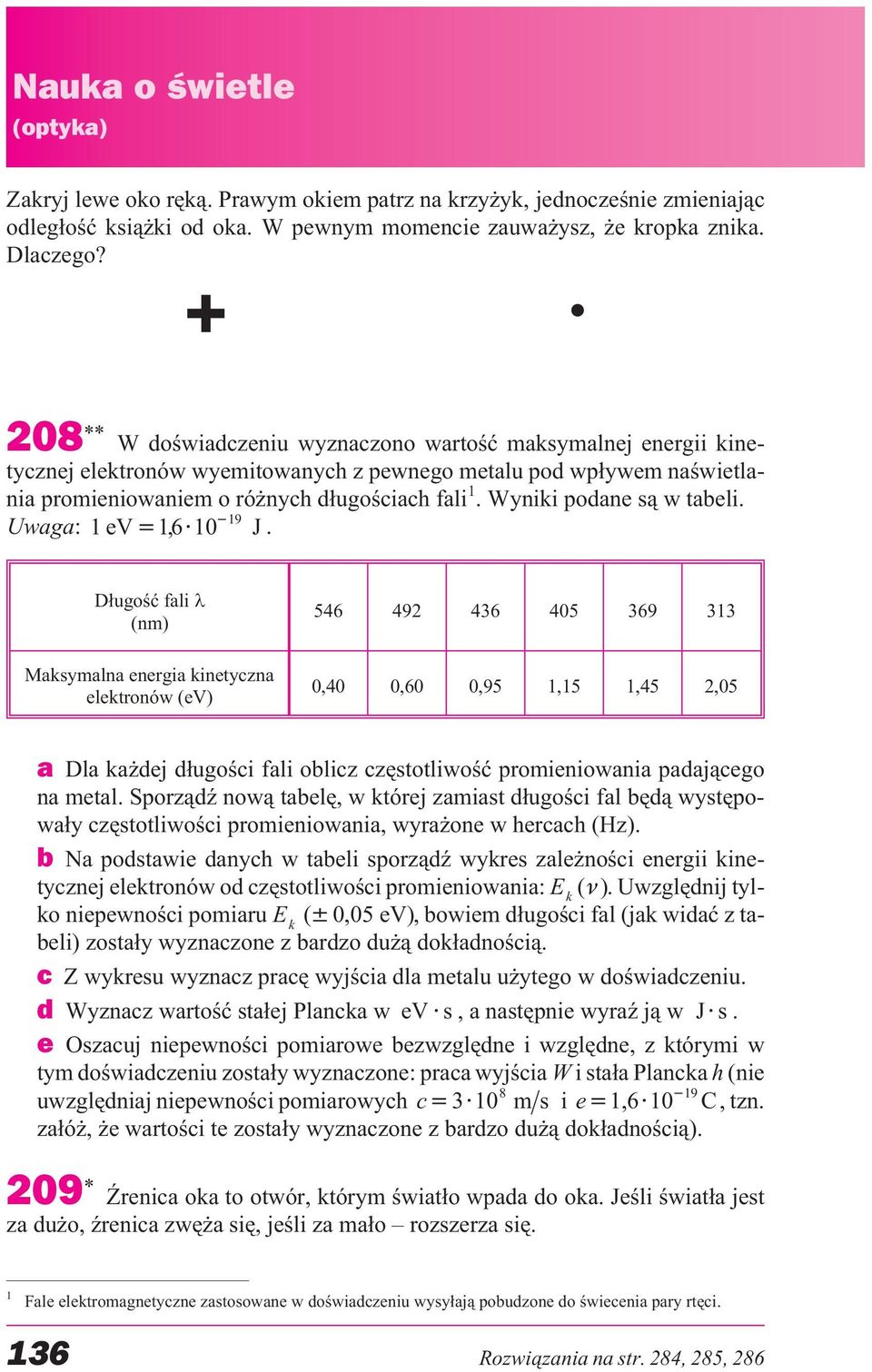 Wyniki podane s¹ w tabeli. Uwaga: 1eV 16, 10 19 J.