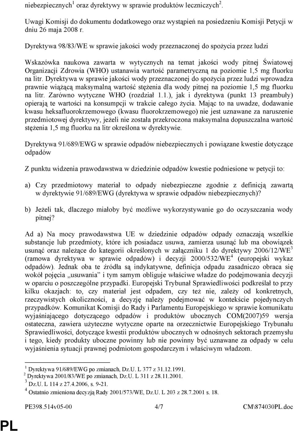 wartość parametryczną na poziomie 1,5 mg fluorku na litr.