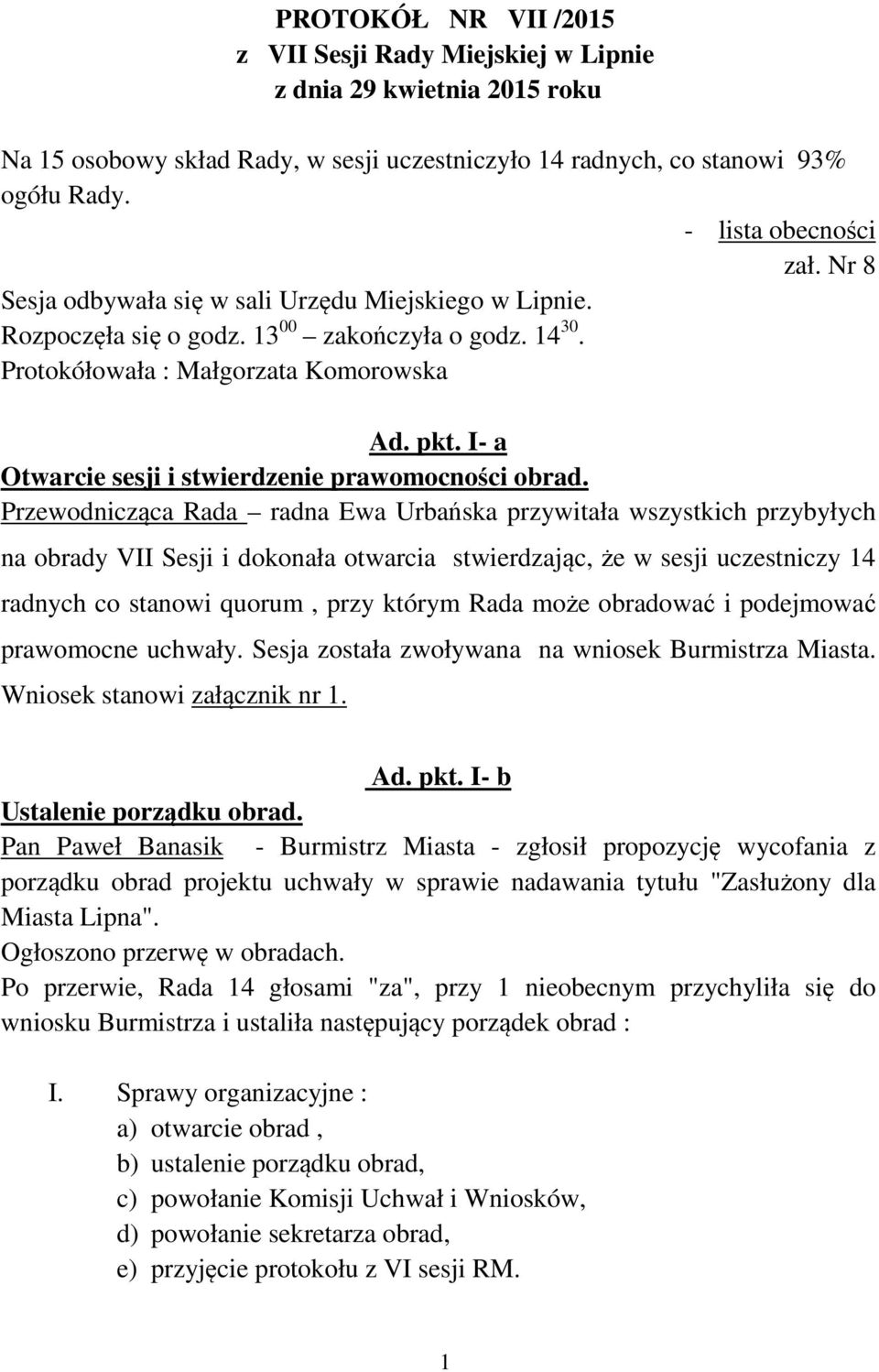 I- a Otwarcie sesji i stwierdzenie prawomocności obrad.