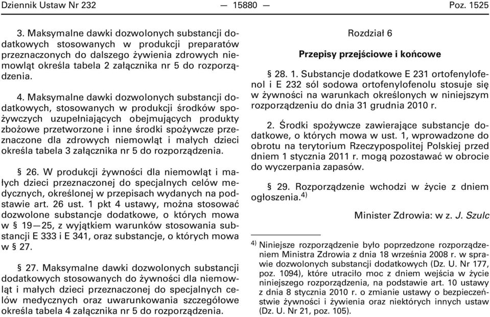 Maksymalne dawki dozwolonych substancji dodatkowych, stosowanych w produkcji środków spożywczych uzupełniających obejmujących produkty zbożowe przetworzone i inne środki spożywcze przeznaczone dla