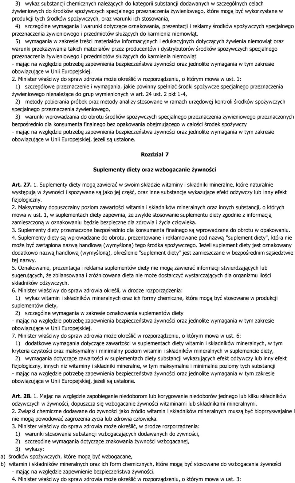 przeznaczenia żywieniowego i przedmiotów służących do karmienia niemowląt, 5) wymagania w zakresie treści materiałów informacyjnych i edukacyjnych dotyczących żywienia niemowląt oraz warunki