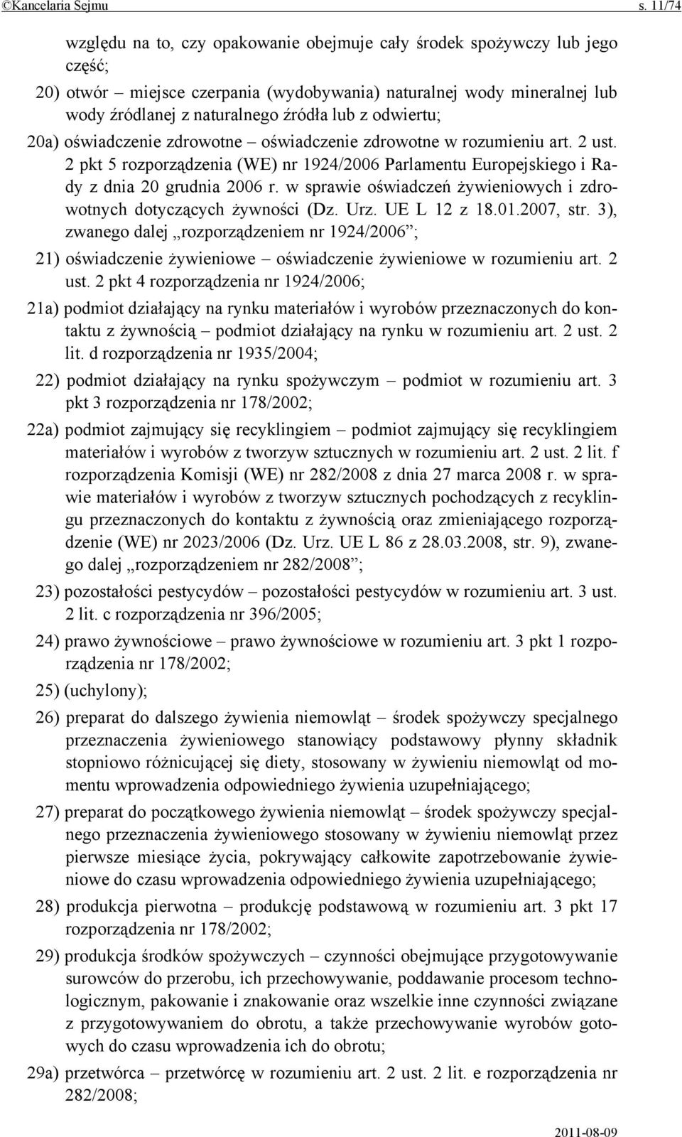 odwiertu; 20a) oświadczenie zdrowotne oświadczenie zdrowotne w rozumieniu art. 2 ust. 2 pkt 5 rozporządzenia (WE) nr 1924/2006 Parlamentu Europejskiego i Rady z dnia 20 grudnia 2006 r.