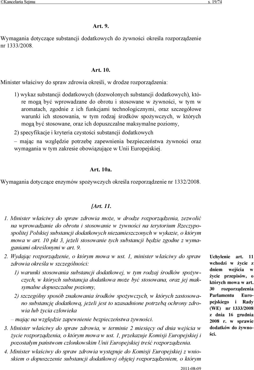 w tym w aromatach, zgodnie z ich funkcjami technologicznymi, oraz szczegółowe warunki ich stosowania, w tym rodzaj środków spożywczych, w których mogą być stosowane, oraz ich dopuszczalne maksymalne