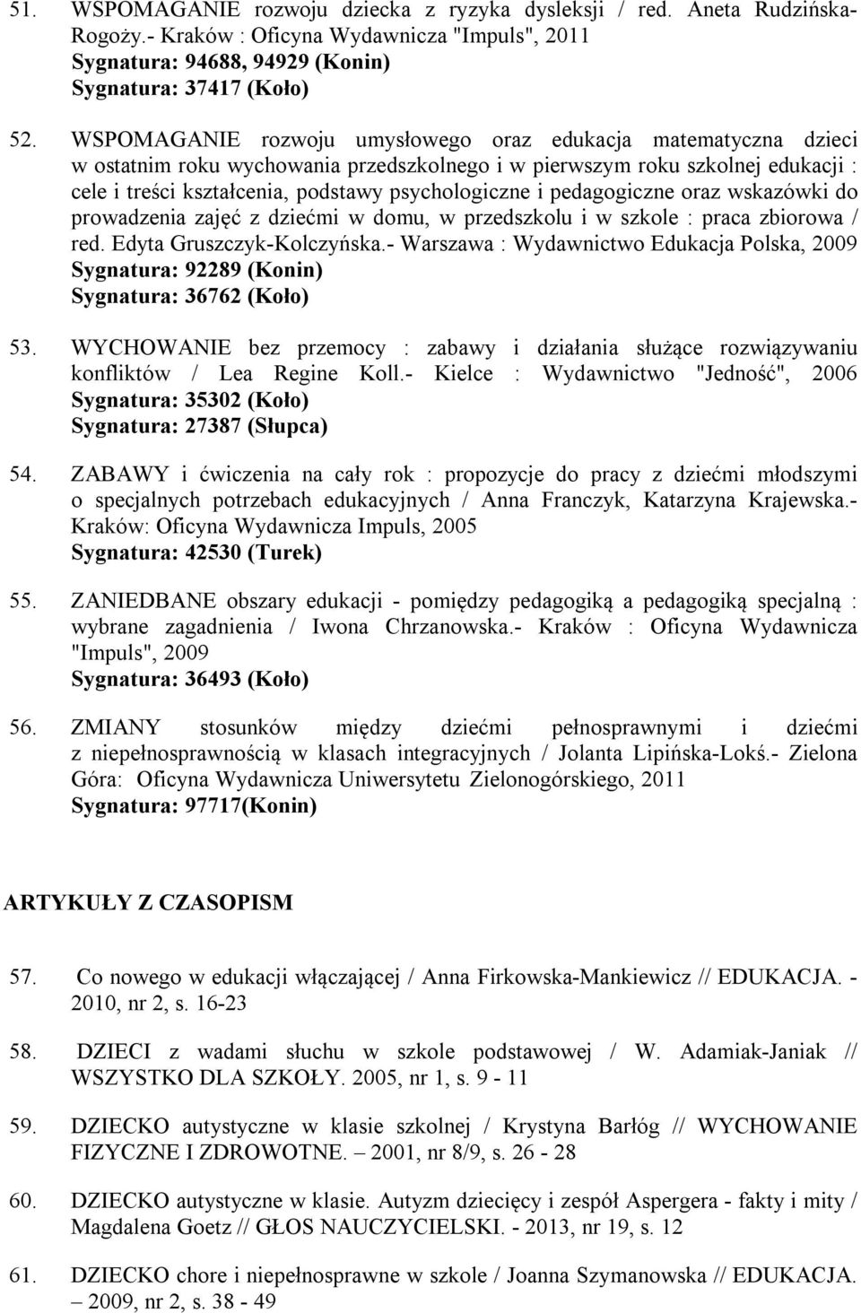 pedagogiczne oraz wskazówki do prowadzenia zajęć z dziećmi w domu, w przedszkolu i w szkole : praca zbiorowa / red. Edyta Gruszczyk-Kolczyńska.