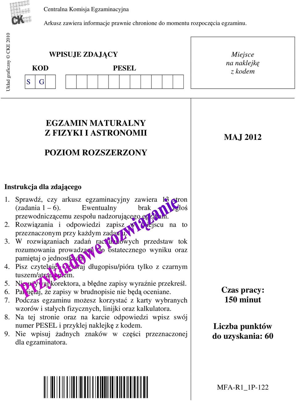 Sprawdź, czy arkusz egzaminacyjny zawiera 3 stron (zadania 6). Ewentualny brak zgłoś przewodniczącemu zespołu nadzorującego egzamin.