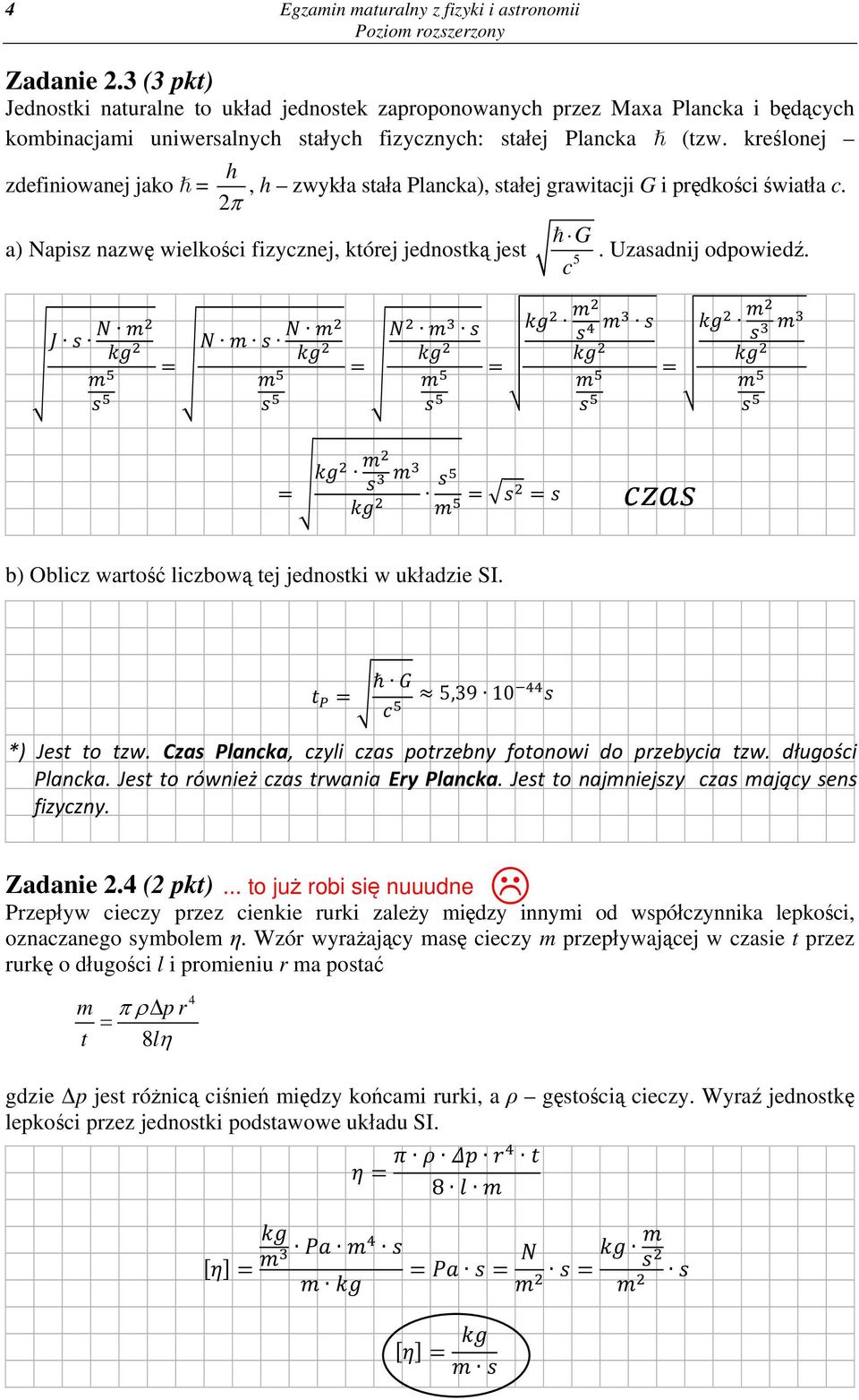 kreślonej h zdefiniowanej jako =, h zwykła stała Plancka), stałej grawitacji G i prędkości światła c. G a) Napisz nazwę wielkości fizycznej, której jednostką jest. Uzasadnij.