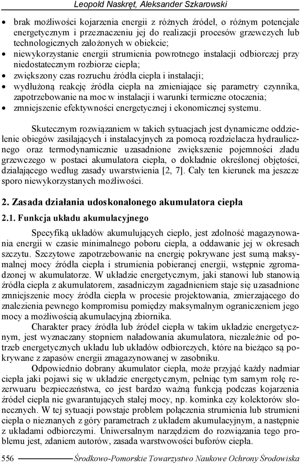 źródła ciepła na zmieniające się parametry czynnia, zapotrzebowanie na moc w instalacji i waruni termiczne otoczenia; zmniejszenie efetywności energetycznej i eonomicznej systemu.