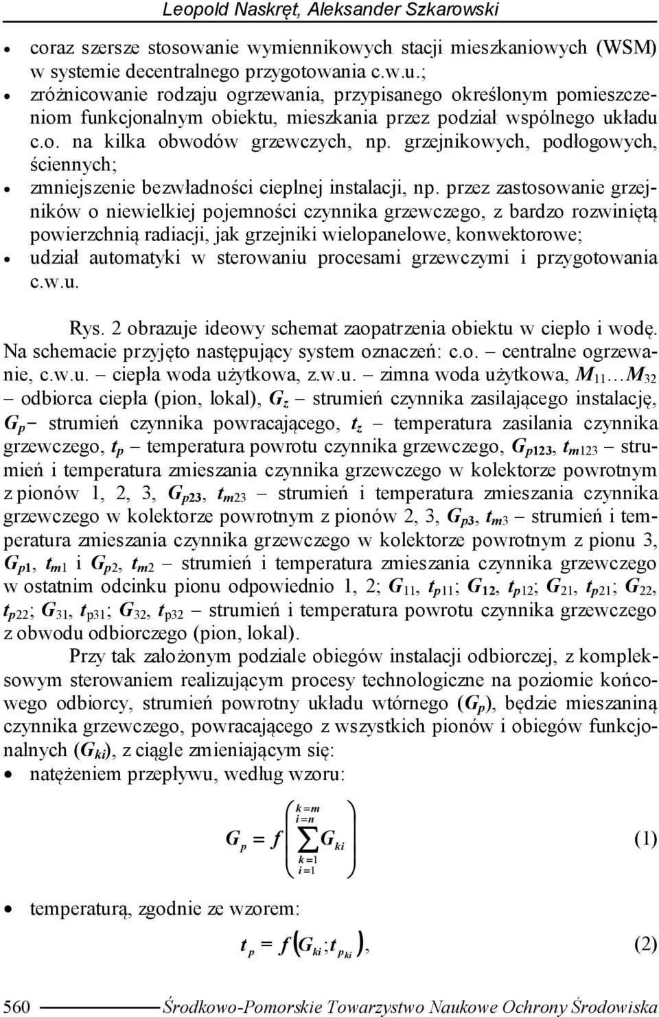 grzejniowych, podłogowych, ściennych; zmniejszenie bezwładności cieplnej instalacji, np.