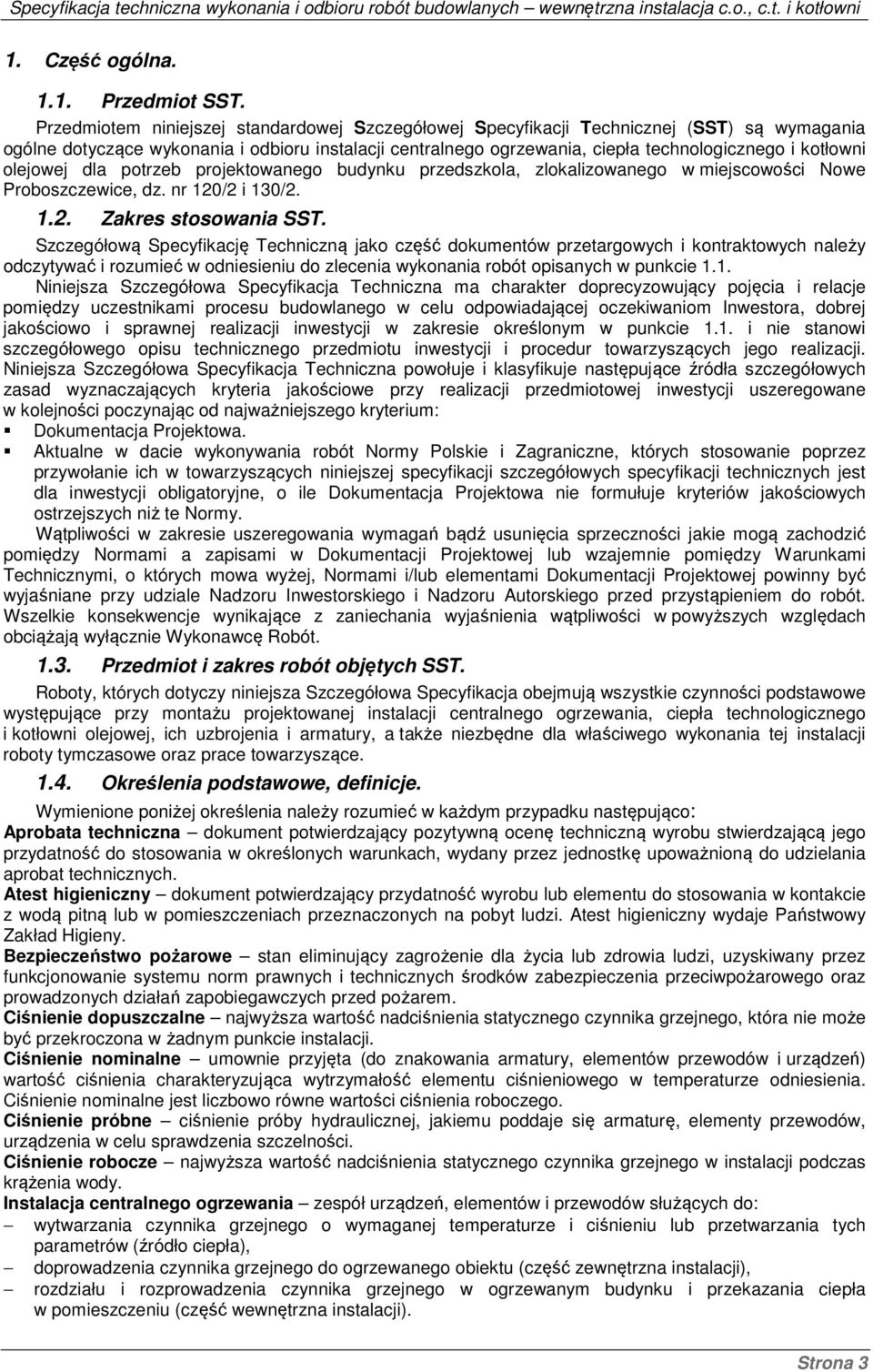 olejowej dla potrzeb projektowanego budynku przedszkola, zlokalizowanego w miejscowości Nowe Proboszczewice, dz. nr 120/2 i 130/2. 1.2. Zakres stosowania SST.