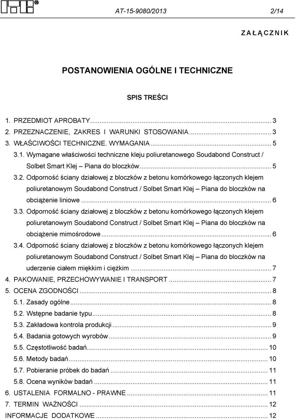 Odporność ściany działowej z bloczków z betonu komórkowego łączonych klejem poliuretanowym Soudabond Construct / Solbet Smart Klej Piana do bloczków na obciążenie liniowe... 6 3.