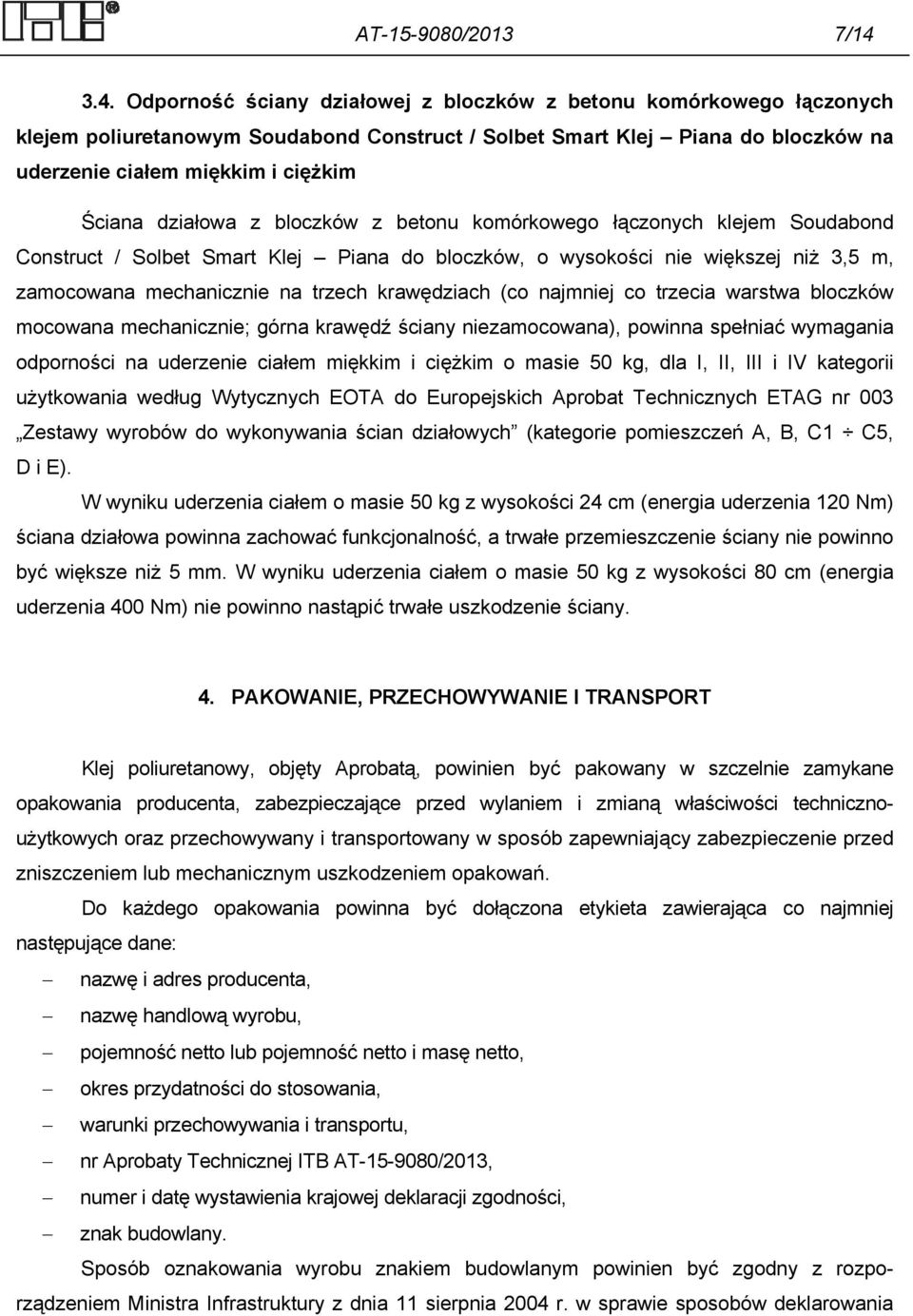 działowa z bloczków z betonu komórkowego łączonych klejem Soudabond Construct / Solbet Smart Klej Piana do bloczków, o wysokości nie większej niż 3,5 m, zamocowana mechanicznie na trzech krawędziach