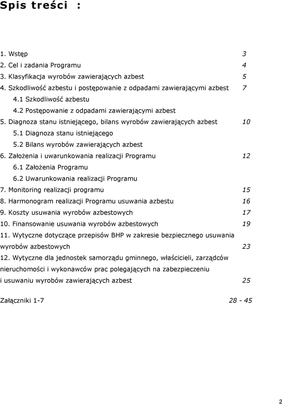 Założenia i uwarunkowania realizacji Programu 12 6.1 Założenia Programu 6.2 Uwarunkowania realizacji Programu 7. Monitoring realizacji programu 15 8.