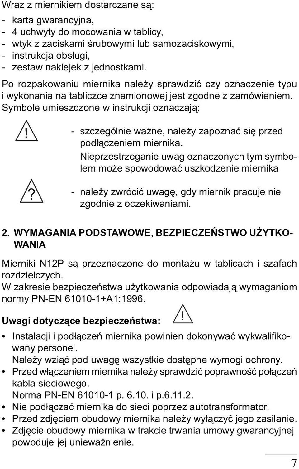 ? - szczególnie wa ne, nale y zapoznaæ siê przed pod³¹czeniem miernika.