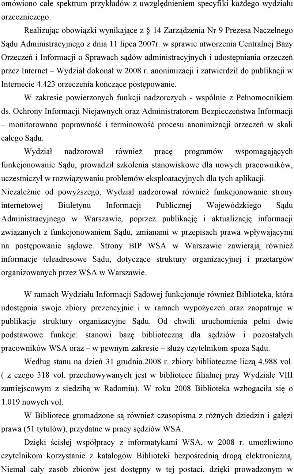 w sprawie utworzenia Centralnej Bazy Orzeczeń i Informacji o Sprawach sądów administracyjnych i udostępniania orzeczeń przez Internet Wydział dokonał w 2008 r.