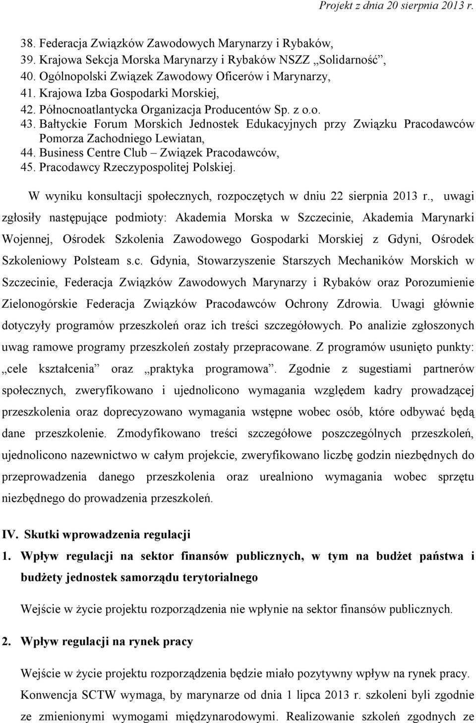 Bałtyckie Forum Morskich Jednostek Edukacyjnych przy Związku Pracodawców Pomorza Zachodniego Lewiatan, 44. Business Centre Club Związek Pracodawców, 45. Pracodawcy Rzeczypospolitej Polskiej.