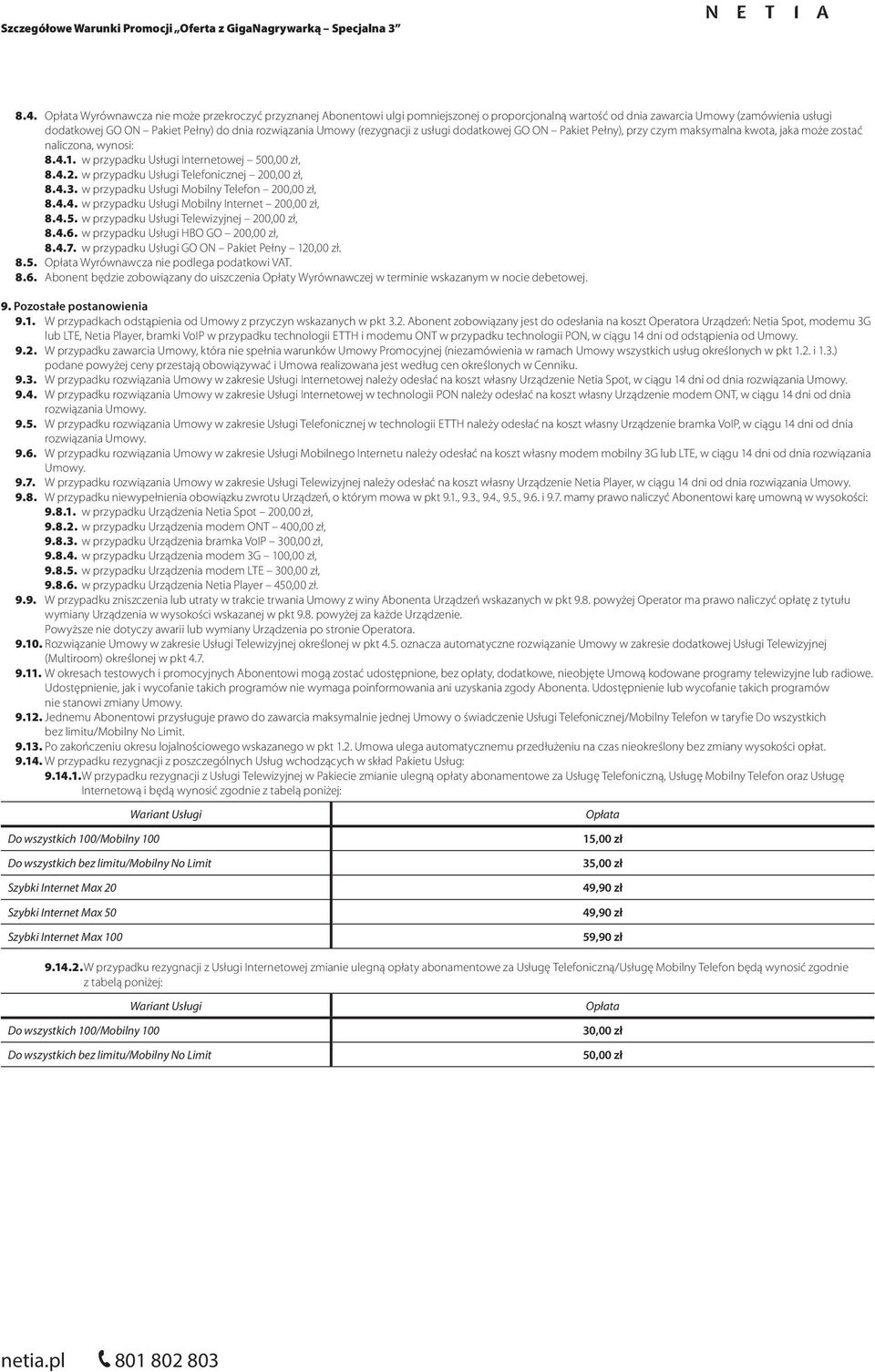 w przypadku Usługi Telefonicznej 20, 8.4.3. w przypadku Usługi Mobilny Telefon 20, 8.4.4. w przypadku Usługi Mobilny Internet 20, 8.4.5. w przypadku Usługi Telewizyjnej 20, 8.4.6.