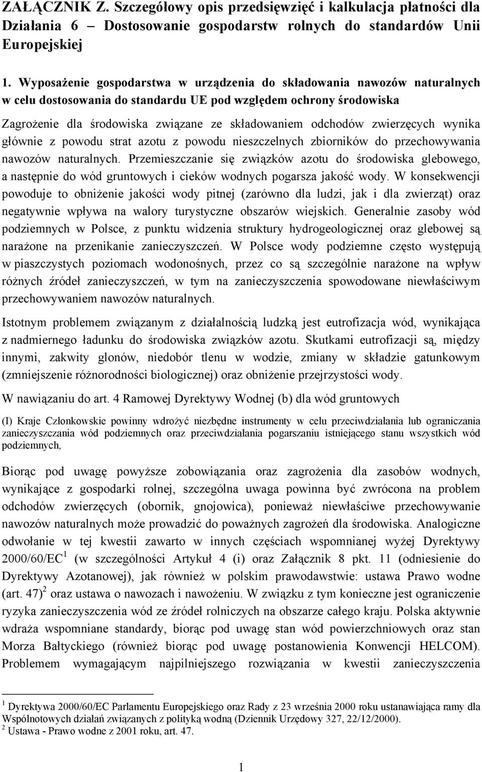 odchodów zwierzęcych wynika głównie z powodu strat azotu z powodu nieszczelnych zbiorników do przechowywania nawozów naturalnych.