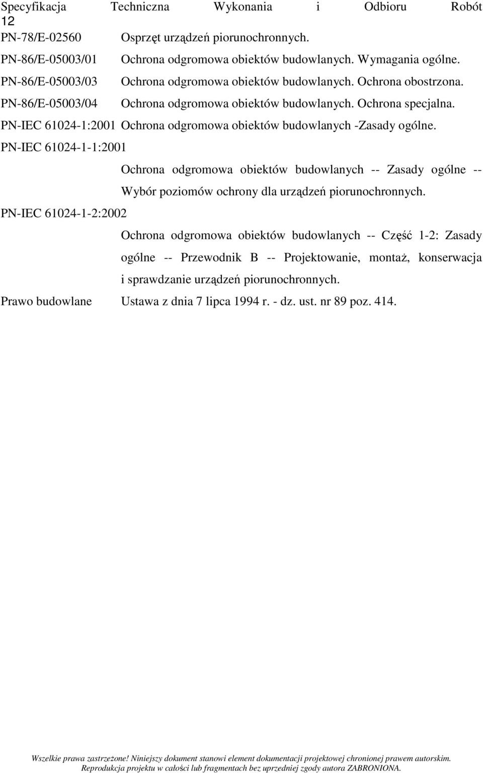 PN-IEC 61024-1:2001 Ochrona odgromowa obiektów budowlanych -Zasady ogólne.