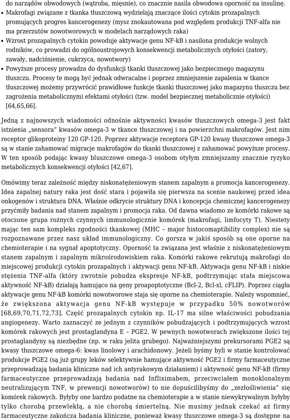 nowotworowych w modelach narządowych raka) Wzrost prozapalnych cytokin powoduje aktywacje genu NF-kB i nasilona produkcje wolnych rodników, co prowadzi do ogólnoustrojowych konsekwencji