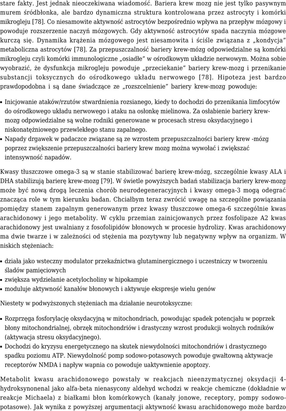 Dynamika krążenia mózgowego jest niesamowita i ściśle związana z kondycja metaboliczna astrocytów [78].