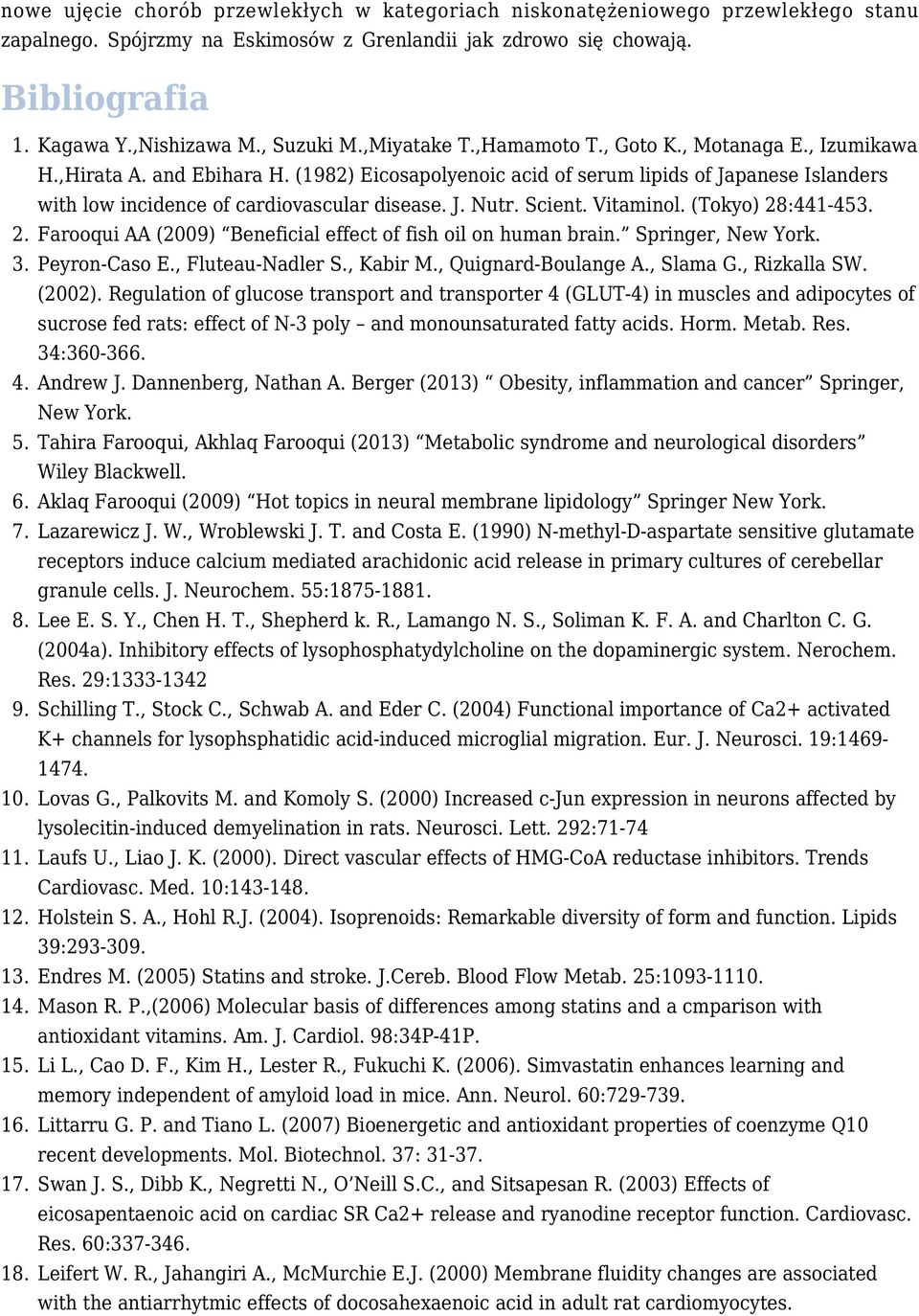 (1982) Eicosapolyenoic acid of serum lipids of Japanese Islanders with low incidence of cardiovascular disease. J. Nutr. Scient. Vitaminol. (Tokyo) 28