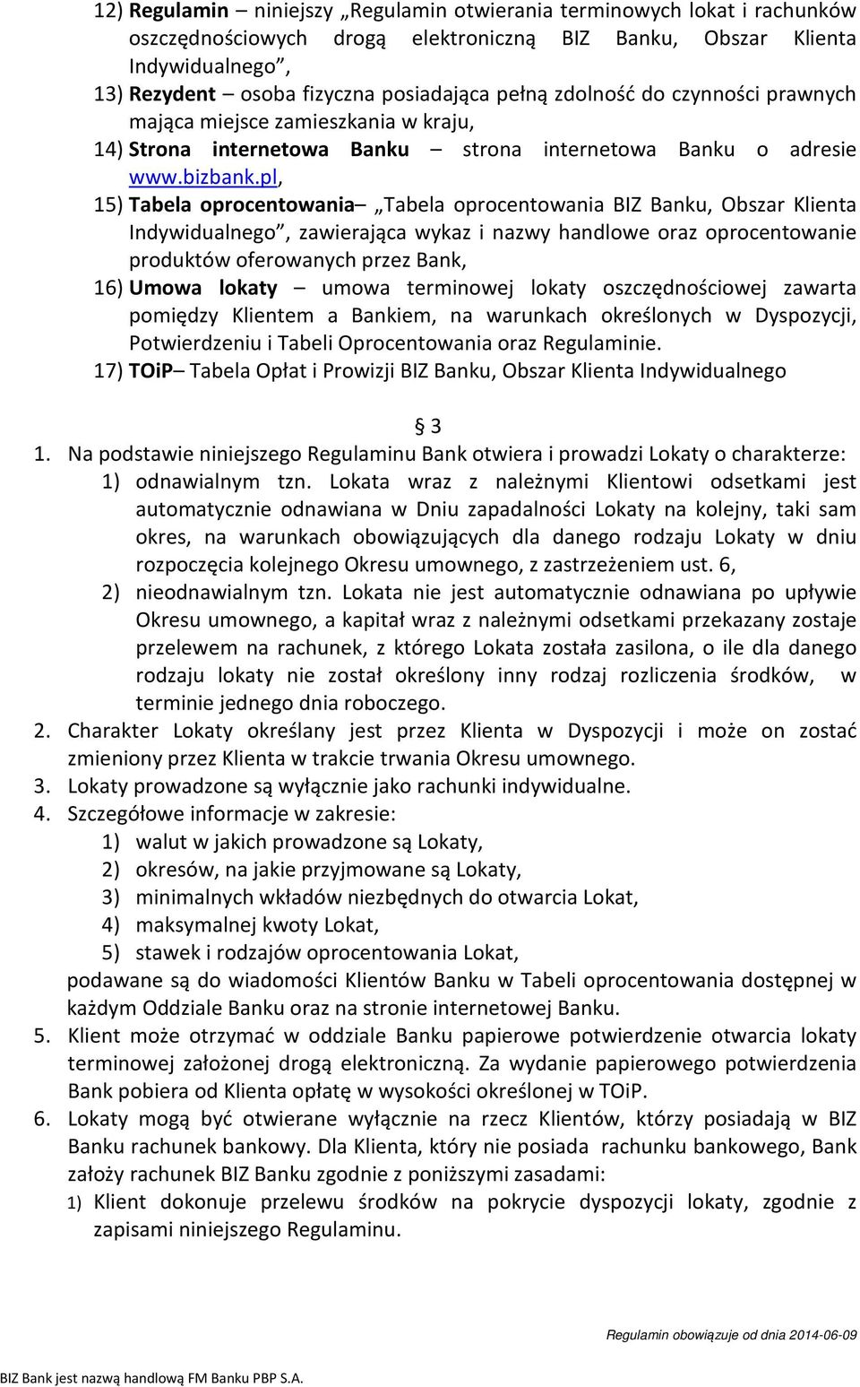pl, 15) Tabela oprocentowania Tabela oprocentowania BIZ Banku, Obszar Klienta Indywidualnego, zawierająca wykaz i nazwy handlowe oraz oprocentowanie produktów oferowanych przez Bank, 16) Umowa lokaty