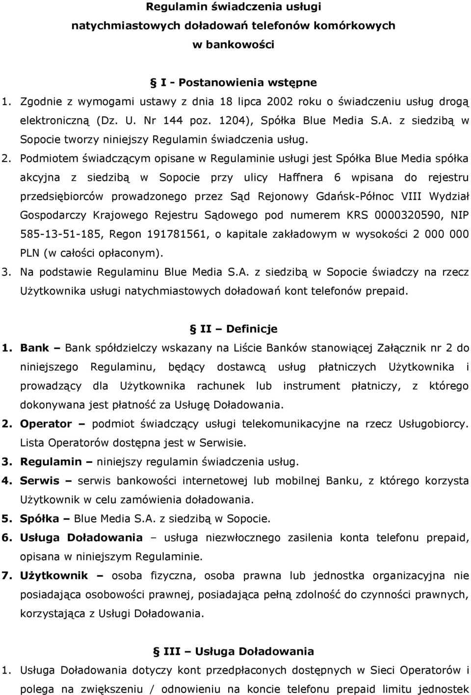 z siedzibą w Sopocie tworzy niniejszy Regulamin świadczenia usług. 2.