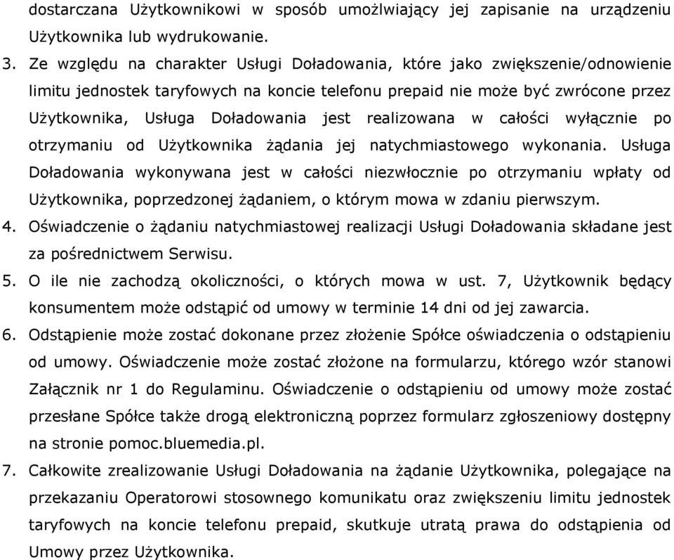 realizowana w całości wyłącznie po otrzymaniu od Użytkownika żądania jej natychmiastowego wykonania.