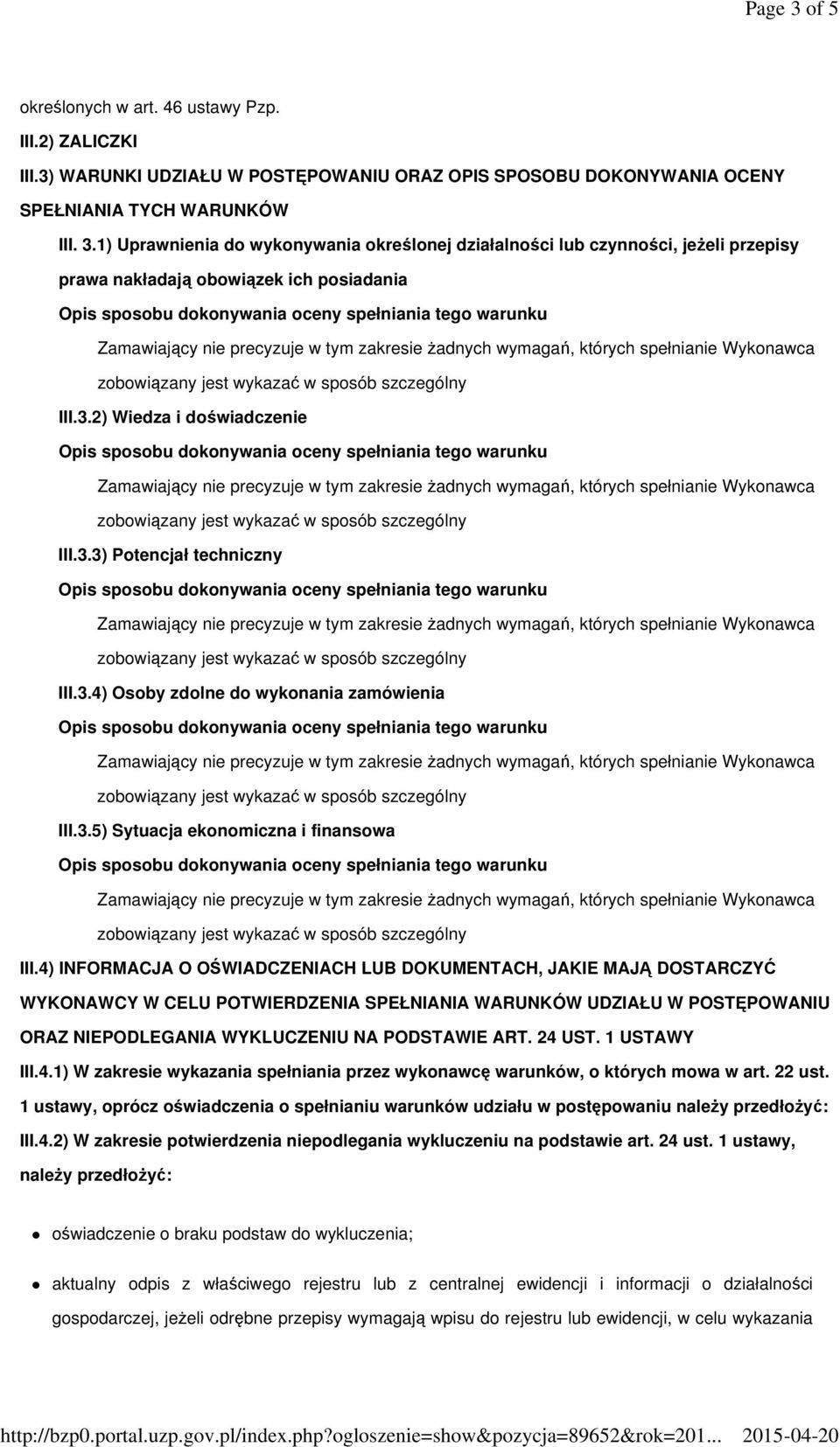 4) INFORMACJA O OŚWIADCZENIACH LUB DOKUMENTACH, JAKIE MAJĄ DOSTARCZYĆ WYKONAWCY W CELU POTWIERDZENIA SPEŁNIANIA WARUNKÓW UDZIAŁU W POSTĘPOWANIU ORAZ NIEPODLEGANIA WYKLUCZENIU NA PODSTAWIE ART. 24 UST.