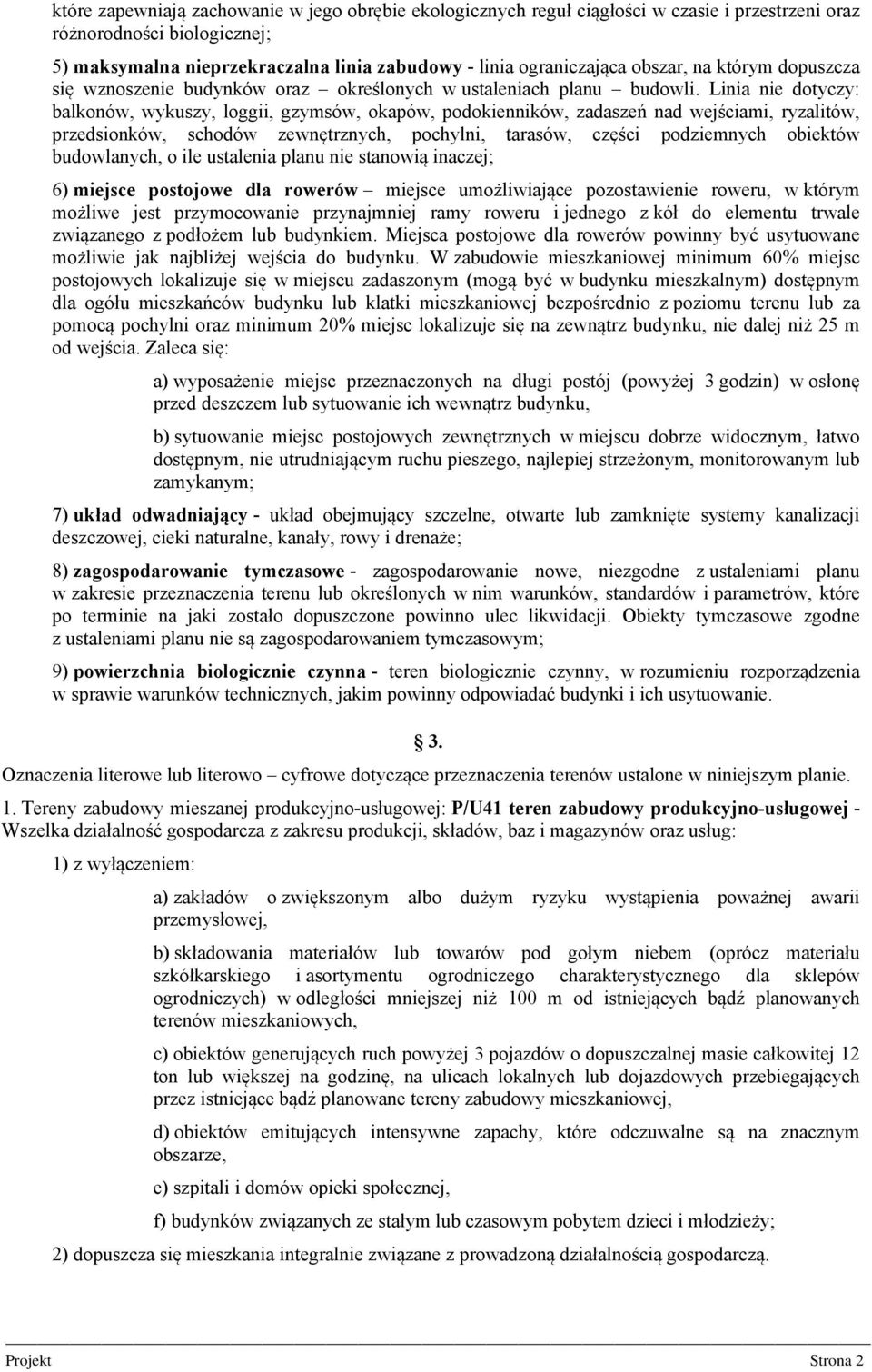 Linia nie dotyczy: balkonów, wykuszy, loggii, gzymsów, okapów, podokienników, zadaszeń nad wejściami, ryzalitów, przedsionków, schodów zewnętrznych, pochylni, tarasów, części podziemnych obiektów