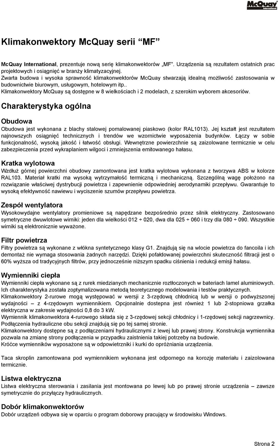 . Klimakonwektory McQuay są dostępne w 8 wielkościach i 2 modelach, z szerokim wyborem akcesoriów.