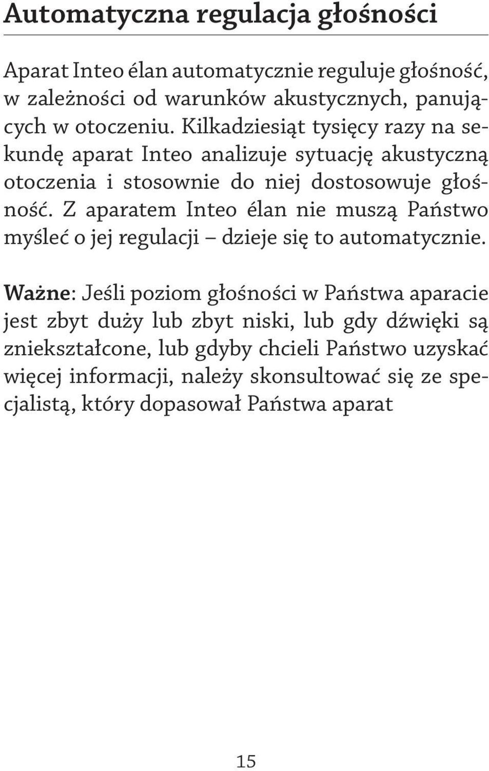 Z aparatem Inteo élan nie muszą Państwo myśleć o jej regulacji dzieje się to automatycznie.