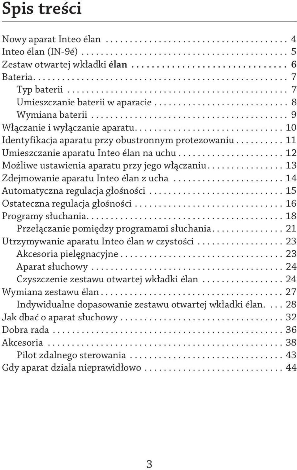 ........................................ 9 Włączanie i wyłączanie aparatu............................... 10 Identyfikacja aparatu przy obustronnym protezowaniu.