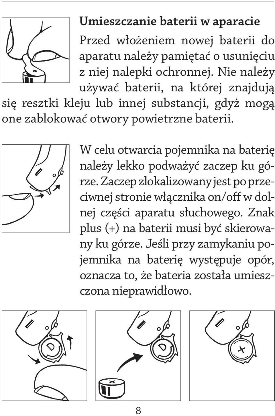 W celu otwarcia pojemnika na baterię należy lekko podważyć zaczep ku górze.